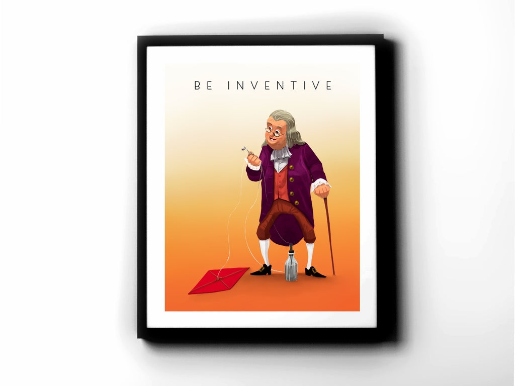 Benjamin Franklin - Be Inventive
